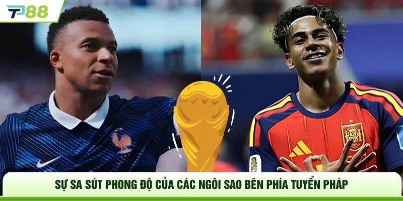 Sự sa sút phong độ của các ngôi sao bên phía tuyển Pháp